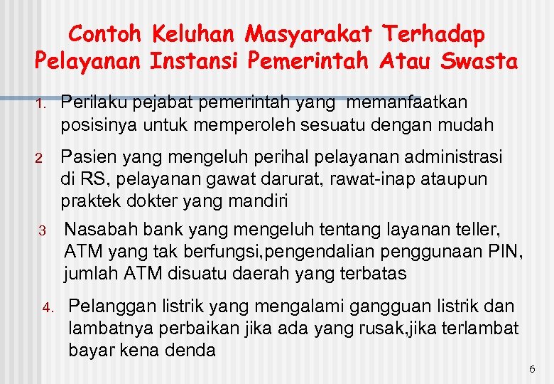 Contoh Keluhan Masyarakat Terhadap Pelayanan Instansi Pemerintah Atau Swasta 1. Perilaku pejabat pemerintah yang