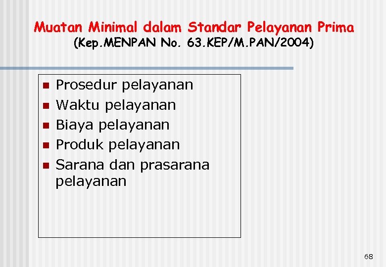 Muatan Minimal dalam Standar Pelayanan Prima (Kep. MENPAN No. 63. KEP/M. PAN/2004) n n