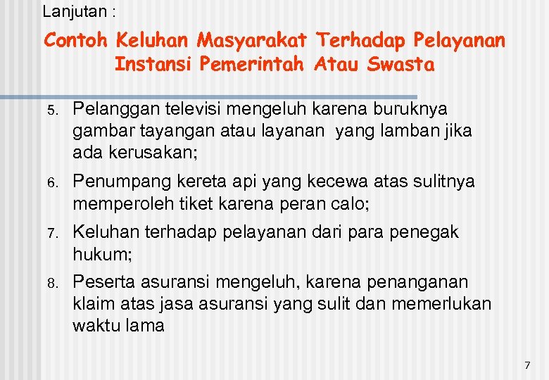 Lanjutan : Contoh Keluhan Masyarakat Terhadap Pelayanan Instansi Pemerintah Atau Swasta 5. Pelanggan televisi