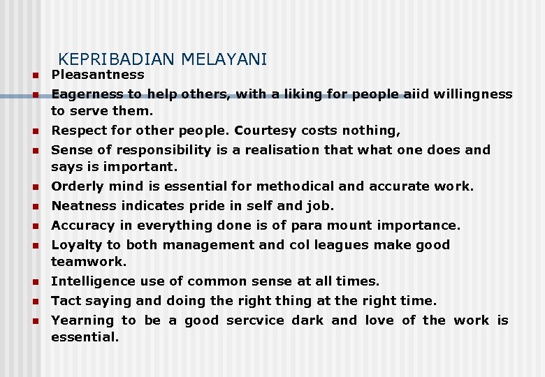 KEPRIBADIAN MELAYANI n Pleasantness n Eagerness to help others, with a liking for people