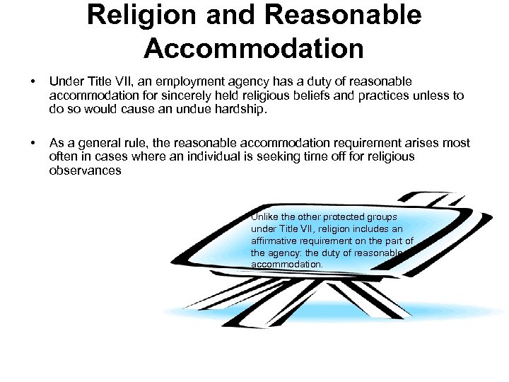 Religion and Reasonable Accommodation • Under Title VII, an employment agency has a duty