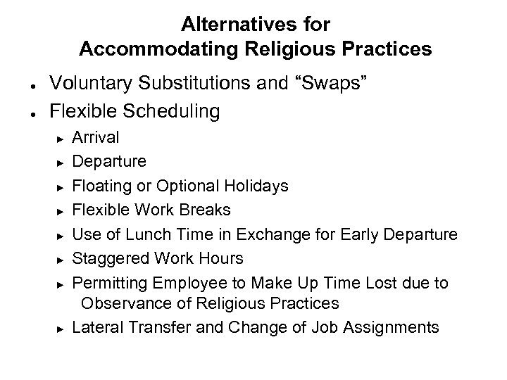 Alternatives for Accommodating Religious Practices ● ● Voluntary Substitutions and “Swaps” Flexible Scheduling ►