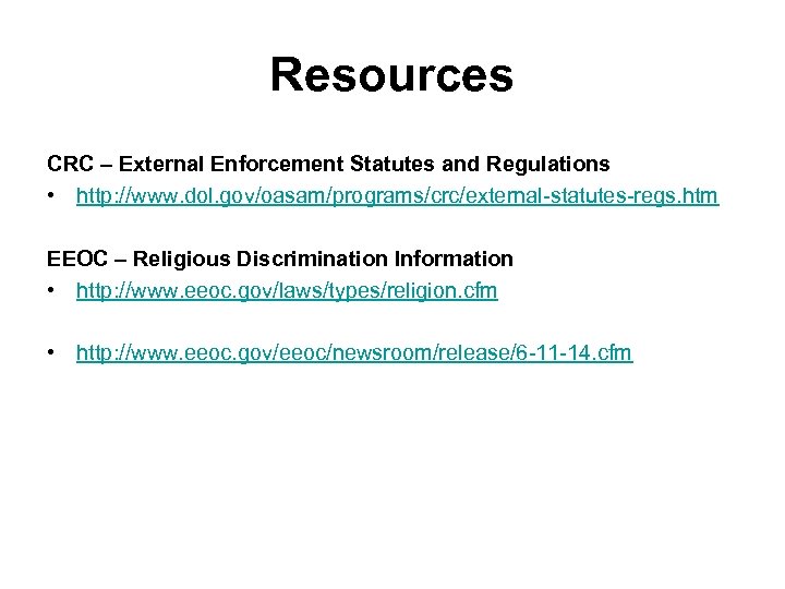 Resources CRC – External Enforcement Statutes and Regulations • http: //www. dol. gov/oasam/programs/crc/external-statutes-regs. htm