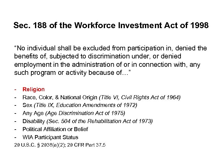 Sec. 188 of the Workforce Investment Act of 1998 “No individual shall be excluded