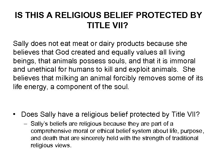 IS THIS A RELIGIOUS BELIEF PROTECTED BY TITLE VII? Sally does not eat meat