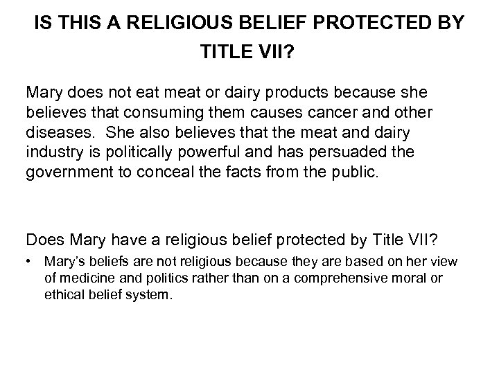 IS THIS A RELIGIOUS BELIEF PROTECTED BY TITLE VII? Mary does not eat meat