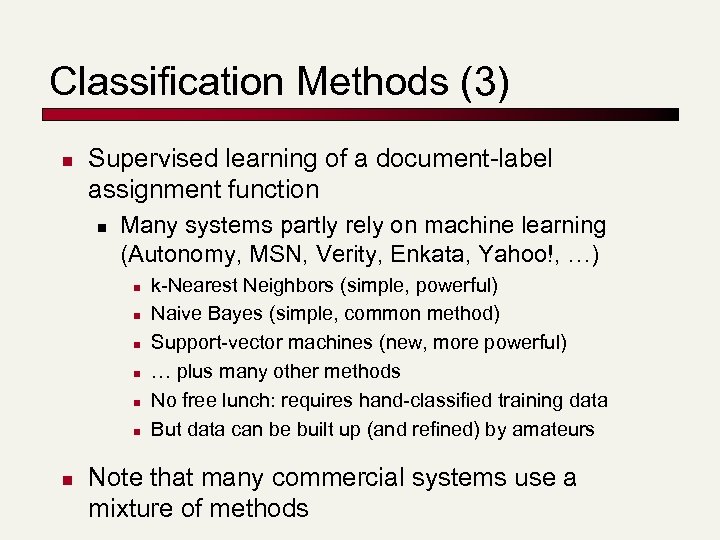 Classification Methods (3) n Supervised learning of a document-label assignment function n Many systems