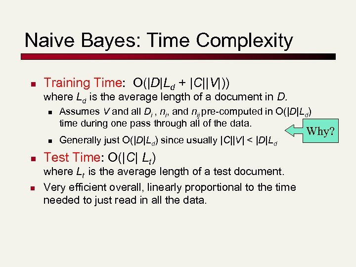 Naive Bayes: Time Complexity n Training Time: O(|D|Ld + |C||V|)) where Ld is the