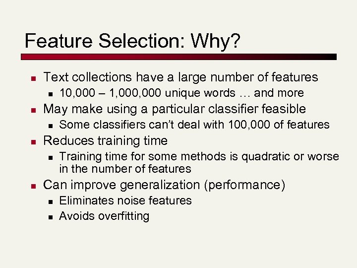 Feature Selection: Why? n Text collections have a large number of features n n