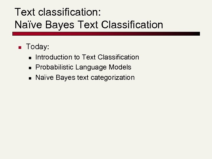 Text classification: Naïve Bayes Text Classification n Today: n n n Introduction to Text