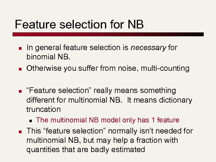 Feature selection for NB n n n In general feature selection is necessary for