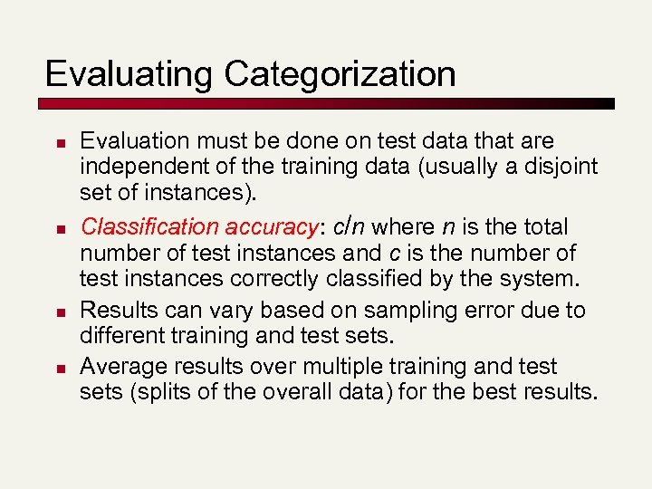 Evaluating Categorization n n Evaluation must be done on test data that are independent