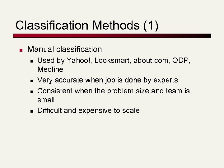 Classification Methods (1) n Manual classification n n Used by Yahoo!, Looksmart, about. com,