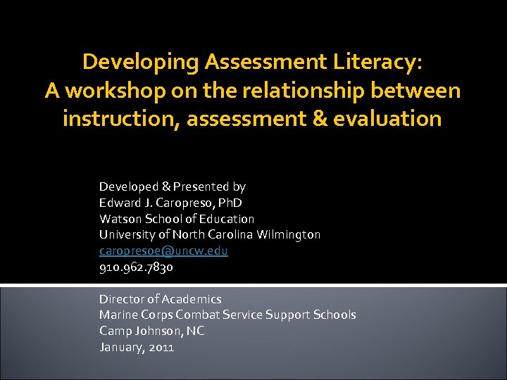 Developing Assessment Literacy: A workshop on the relationship between instruction, assessment & evaluation Developed