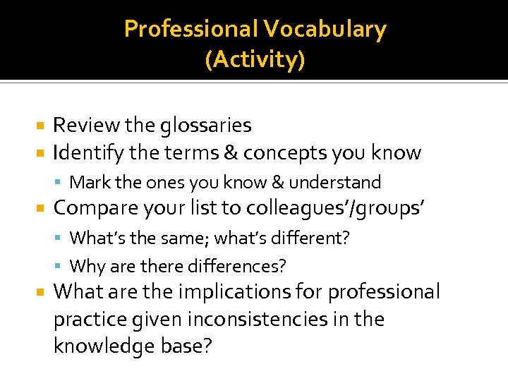 Professional Vocabulary (Activity) Review the glossaries Identify the terms & concepts you know Mark