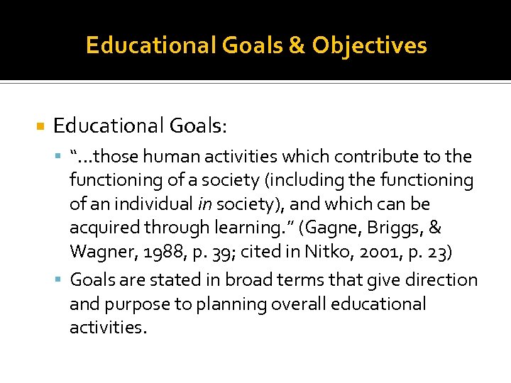 Educational Goals & Objectives Educational Goals: “…those human activities which contribute to the functioning