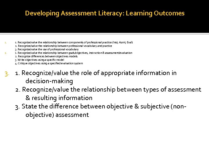 Developing Assessment Literacy: Learning Outcomes 1. 2. 1. Recognize/value the relationship between components of