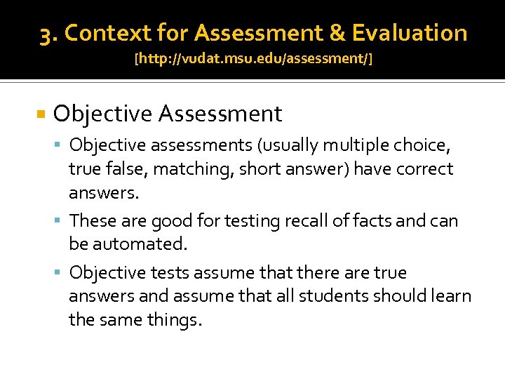 3. Context for Assessment & Evaluation [http: //vudat. msu. edu/assessment/] Objective Assessment Objective assessments