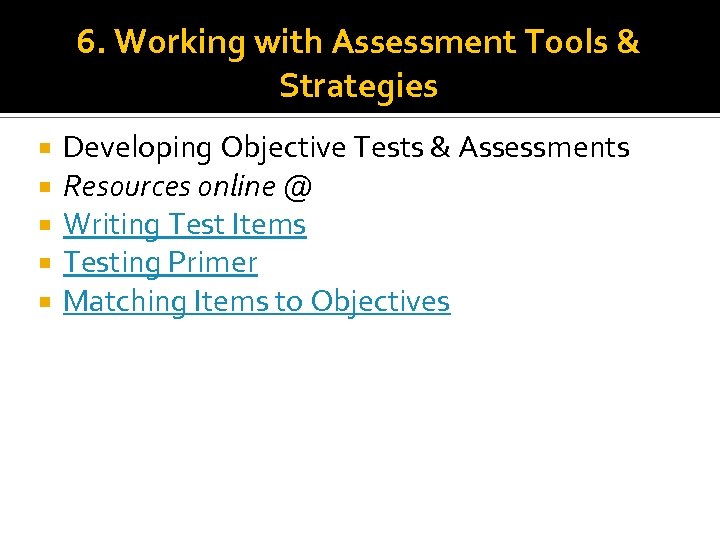 6. Working with Assessment Tools & Strategies Developing Objective Tests & Assessments Resources online