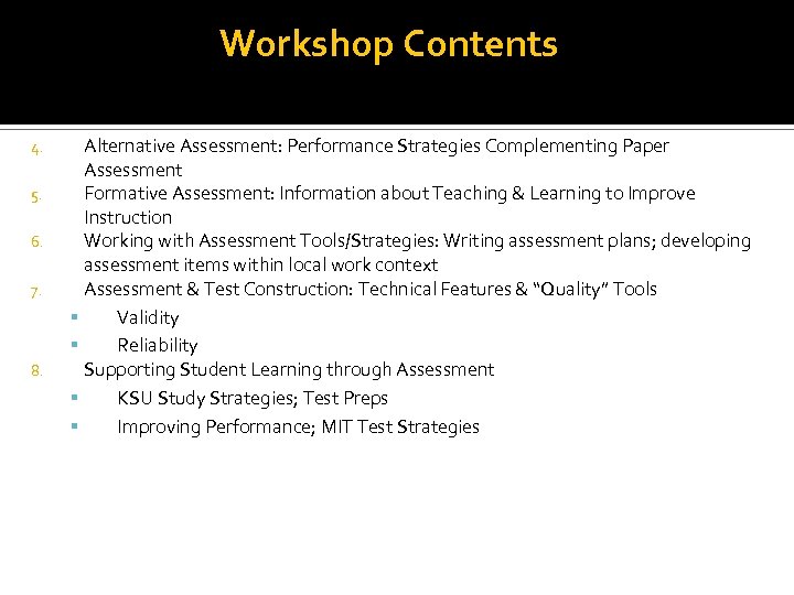 Workshop Contents 4. 5. 6. 7. 8. Alternative Assessment: Performance Strategies Complementing Paper Assessment