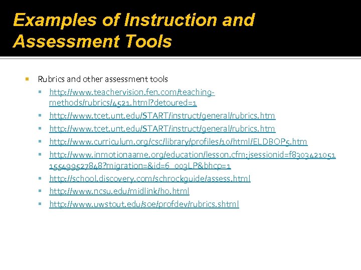 Examples of Instruction and Assessment Tools Rubrics and other assessment tools http: //www. teachervision.