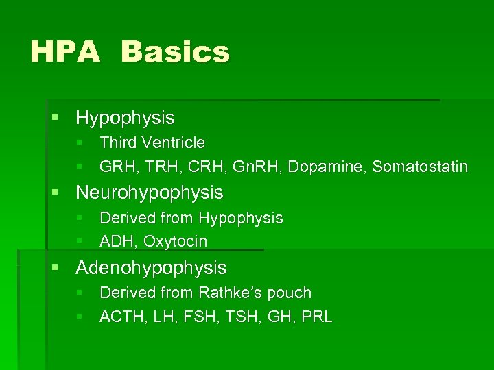 HPA Basics § Hypophysis § Third Ventricle § GRH, TRH, CRH, Gn. RH, Dopamine,