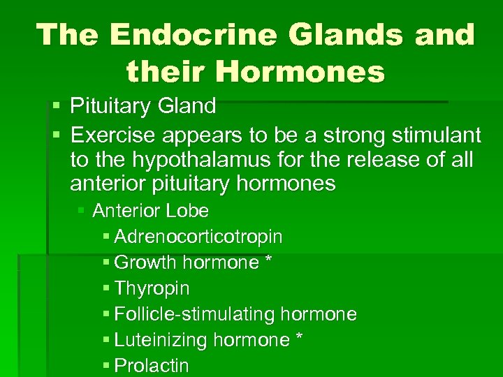 The Endocrine Glands and their Hormones § Pituitary Gland § Exercise appears to be