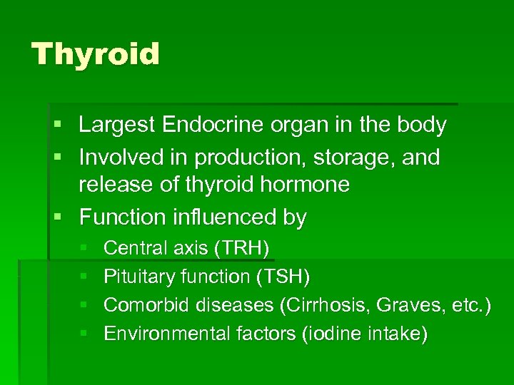 Thyroid § Largest Endocrine organ in the body § Involved in production, storage, and