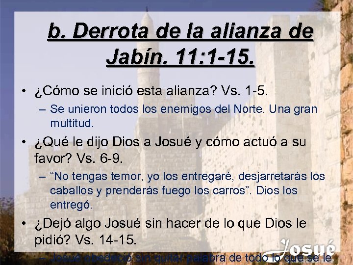 b. Derrota de la alianza de Jabín. 11: 1 -15. • ¿Cómo se inició
