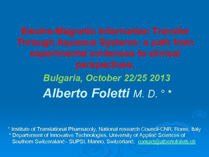 Electro-Magnetic Information Transfer Through Aqueous Systems: a path from experimental evidences to clinical perspectives.