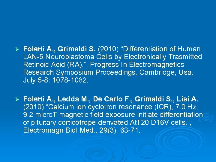 Ø Foletti A. , Grimaldi S. (2010) “Differentiation of Human LAN-5 Neuroblastoma Cells by