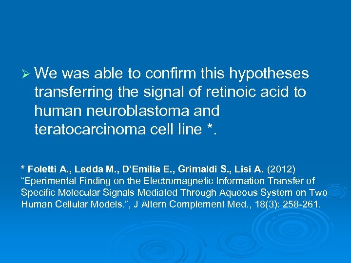 Ø We was able to confirm this hypotheses transferring the signal of retinoic acid