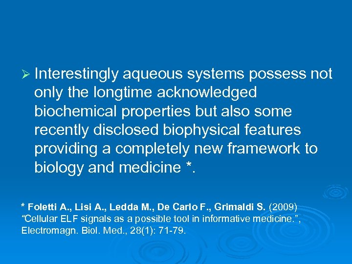 Ø Interestingly aqueous systems possess not only the longtime acknowledged biochemical properties but also