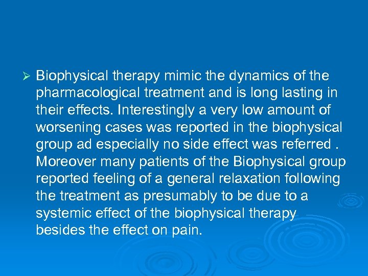 Ø Biophysical therapy mimic the dynamics of the pharmacological treatment and is long lasting