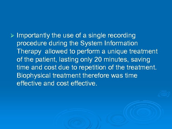 Ø Importantly the use of a single recording procedure during the System Information Therapy