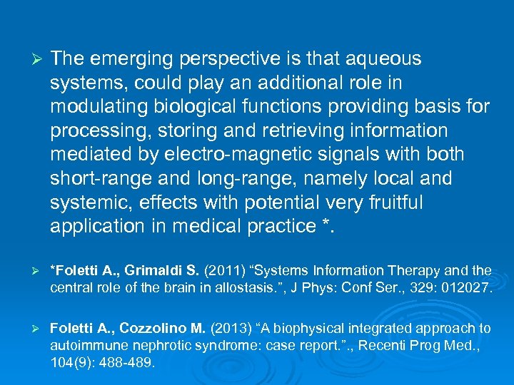 Ø The emerging perspective is that aqueous systems, could play an additional role in