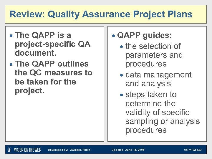 Review: Quality Assurance Project Plans · The QAPP is a project-specific QA document. ·