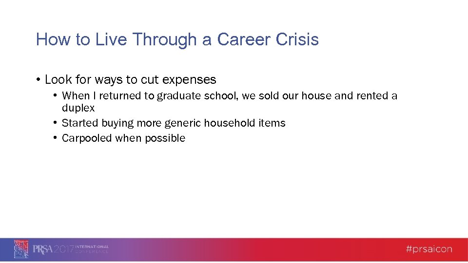 How to Live Through a Career Crisis • Look for ways to cut expenses