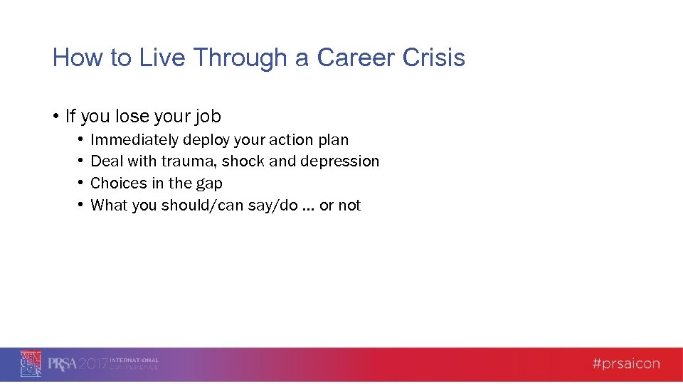 How to Live Through a Career Crisis • If you lose your job •
