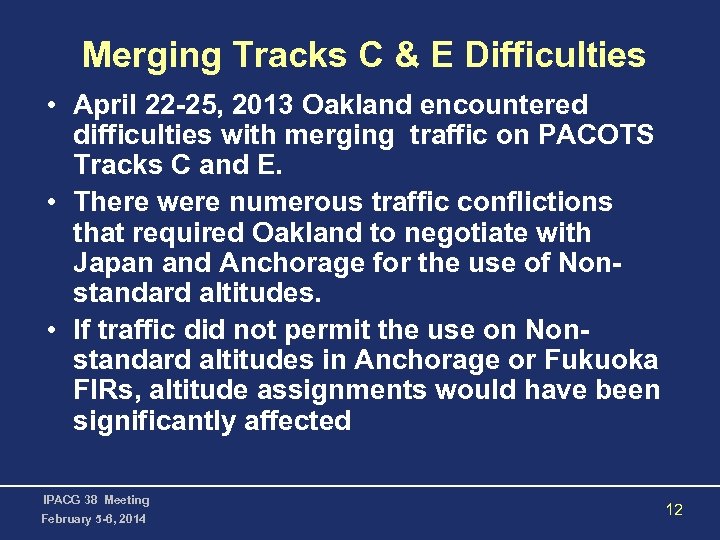 Merging Tracks C & E Difficulties • April 22 -25, 2013 Oakland encountered difficulties