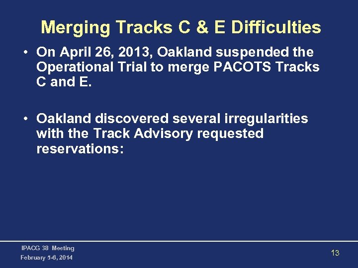 Merging Tracks C & E Difficulties • On April 26, 2013, Oakland suspended the