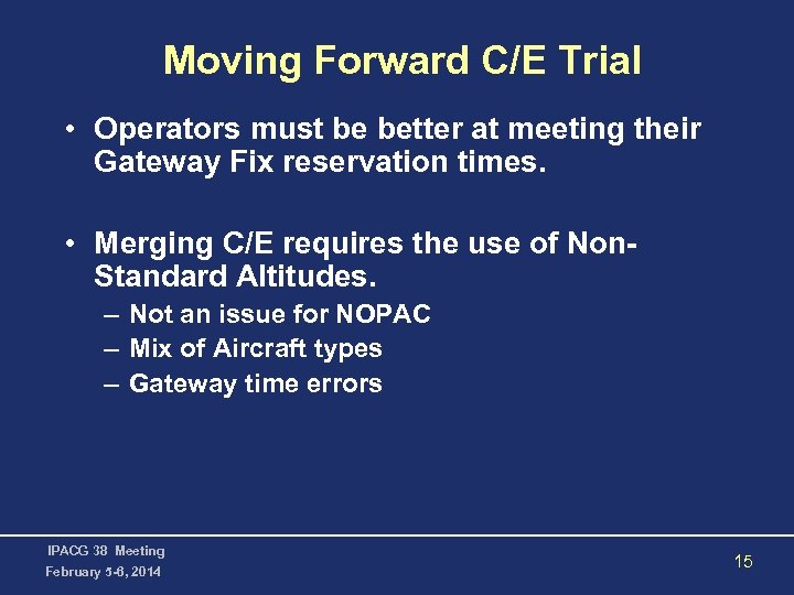 Moving Forward C/E Trial • Operators must be better at meeting their Gateway Fix