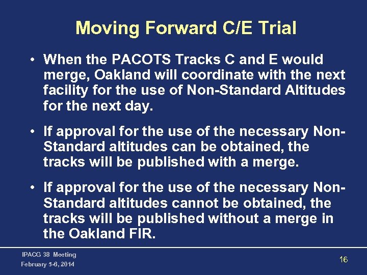 Moving Forward C/E Trial • When the PACOTS Tracks C and E would merge,