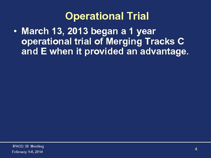 Operational Trial • March 13, 2013 began a 1 year operational trial of Merging