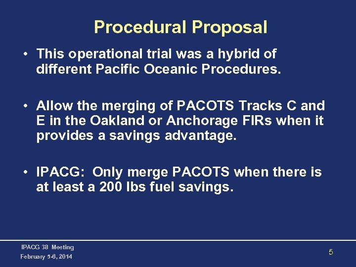 Procedural Proposal • This operational trial was a hybrid of different Pacific Oceanic Procedures.