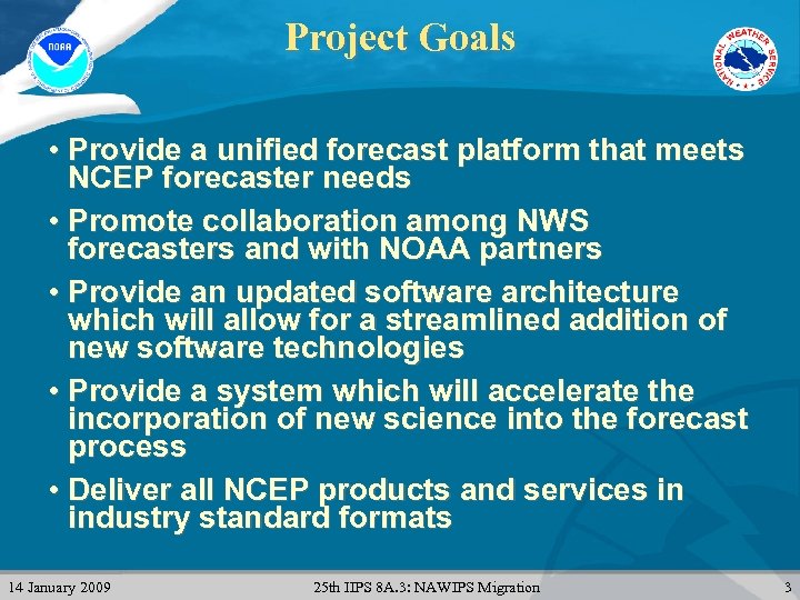 Project Goals • Provide a unified forecast platform that meets NCEP forecaster needs •