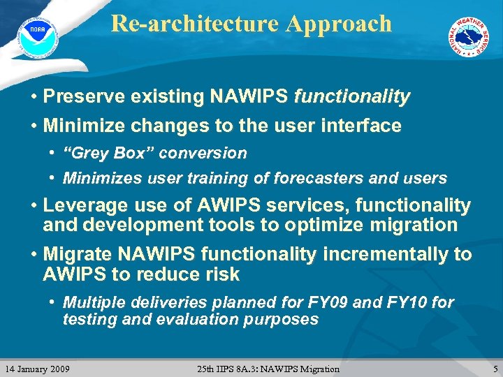 Re-architecture Approach • Preserve existing NAWIPS functionality • Minimize changes to the user interface
