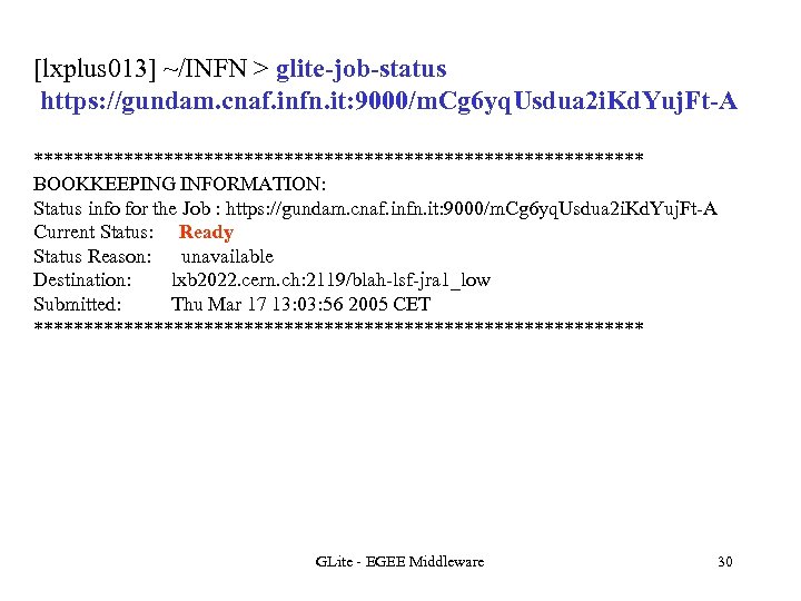 [lxplus 013] ~/INFN > glite-job-status https: //gundam. cnaf. infn. it: 9000/m. Cg 6 yq.