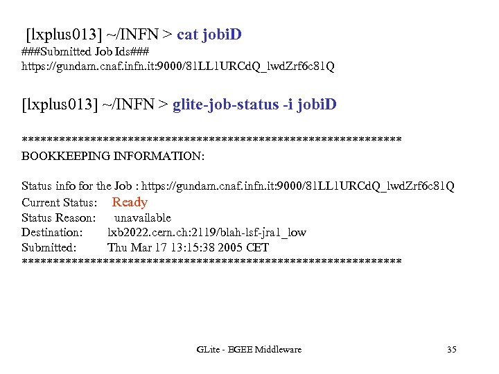 [lxplus 013] ~/INFN > cat jobi. D ###Submitted Job Ids### https: //gundam. cnaf. infn.