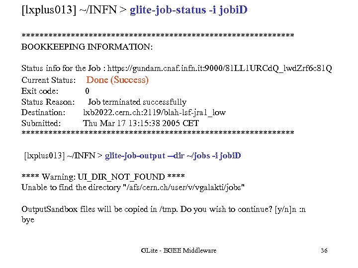 [lxplus 013] ~/INFN > glite-job-status -i jobi. D ******************************* BOOKKEEPING INFORMATION: Status info for